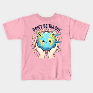 Don't be trashy, Earth day design Kids T-Shirt